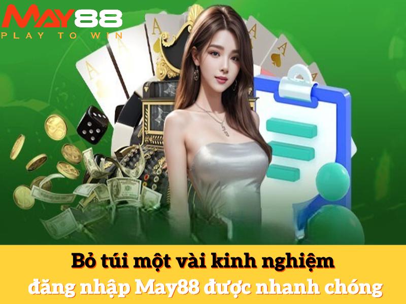 Bỏ túi một vài kinh nghiệm để đăng nhập May88 được nhanh chóng