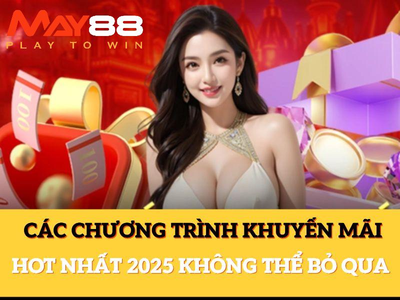 Điểm danh các chương trình khuyến mãi May88 nổi bật mà bạn không thể bỏ qua