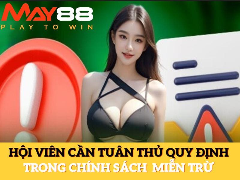 Hội viên cần tuân thủ các quy định trong chính sách này để bảo vệ quyền lợi cho bản thân