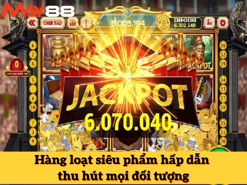 Hàng loạt siêu phẩm hấp dẫn thu hút mọi đối tượng