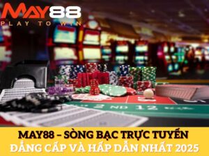 Sòng Bạc Trực Tuyến Đẳng Cấp Và Hấp Dẫn Nhất